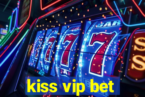 kiss vip bet